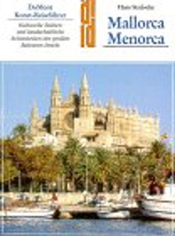 Mallorca - Menorca. Ferieninseln im Mittelmeer Geschichte - Landschaft - Kultur