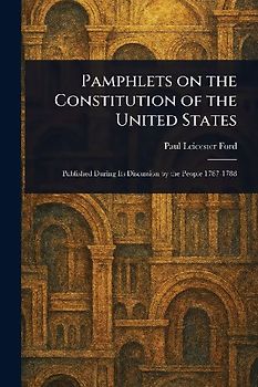 Pamphlets on the Constitution of the United States