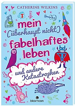 Mein (überhaupt nicht) fabelhaftes Leben und andere Katastrophen