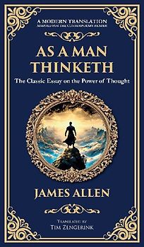 As a Man Thinketh - The Original 1902 Classic