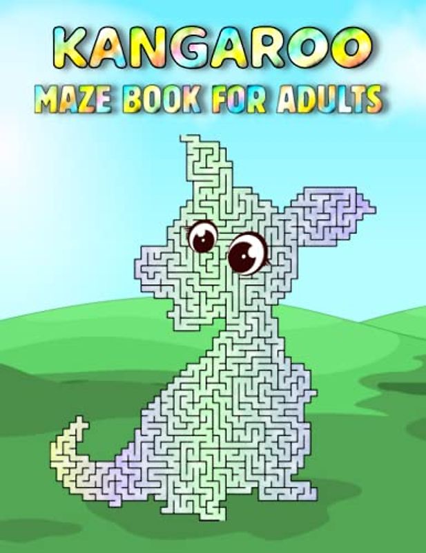 Kangaroo Maze Book For Adults: Hard Kangaroo Mazes For Adults Hours Of Fun And Relaxing