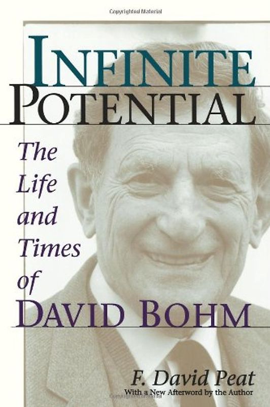 Infinite Potential: The Life And Times Of David Bohm - Peat, F. David