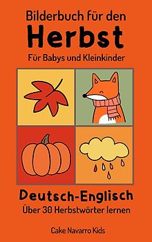 Bilderbuch für den Herbst Deutsch-Englisch 30+ Herbstwörter Lernen für Babys und Kleinkinder ab 1