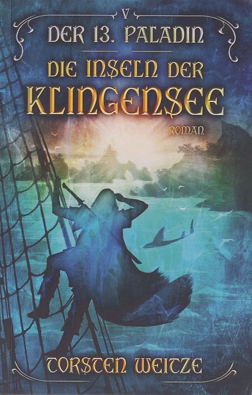Der 13. Paladin: Band V - Die Inseln der Klingensee - Torsten Weitze [Taschenbuch]