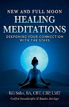 New and Full Moon Healing Meditations Deepening Your Connection with the Stars