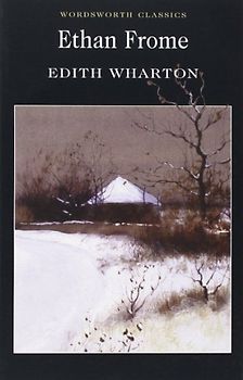 Ethan Frome (Wordsworth Classics) - Edith Wharton