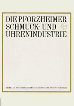 Die Pforzheimer Schmuck- und Uhrenindustrie