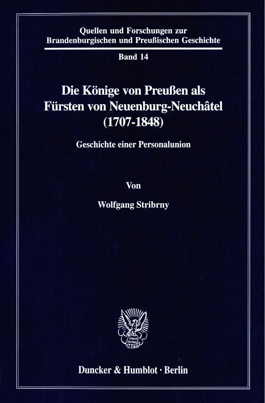 Die Könige von Preußen als Fürsten von Neuenburg-Neuchâtel (1707-1848).