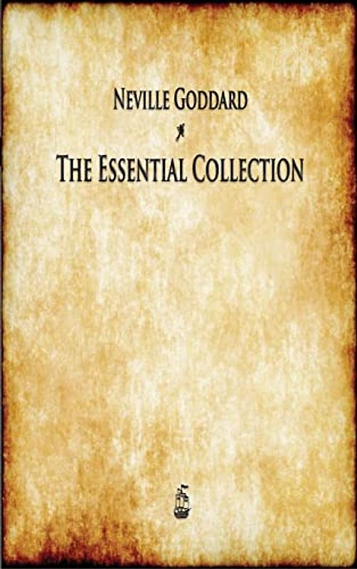 Neville Goddard: The Essential Collection