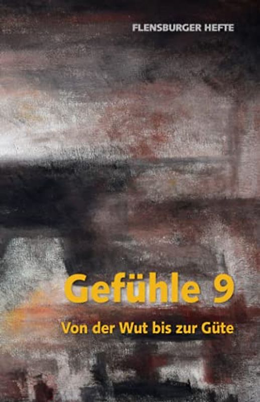 Gefühle 9: Von der Wut bis zur Güte (Flensburger Hefte - Naturgeister)