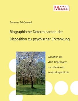 Biographische Determinanten der Disposition zu psychischer Erkrankung