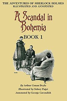 A Scandal in Bohemia: Book 1 of The Adventures of Sherlock Holmes [annotated and illustrated]