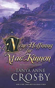 Neue Hoffnung Für MacKinnon (Die Frauen der Highlands, Band 6)