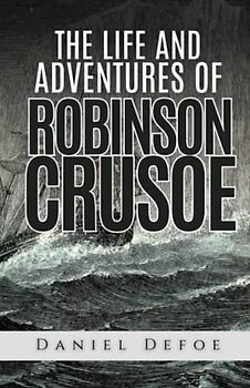 The Life and Adventures of Robinson Crusoe