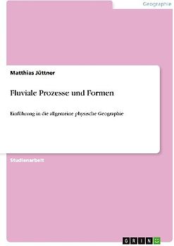 Fluviale Prozesse und Formen