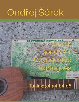 Slovak songs for Cavaquinho Portugues: Tuning: g4-g4-b4-d5