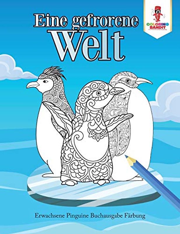 Eine gefrorene Welt: Erwachsene Pinguine Buchausgabe Färbung