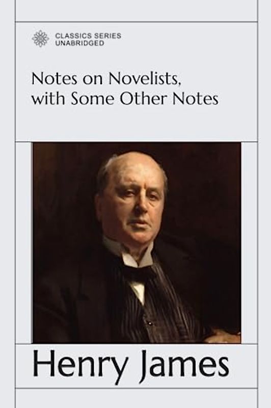 Notes on Novelists, with Some Other Notes