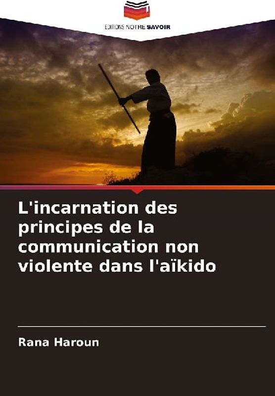 L'incarnation des principes de la communication non violente dans l'aïkido