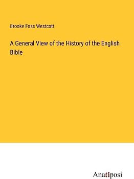 A General View of the History of the English Bible