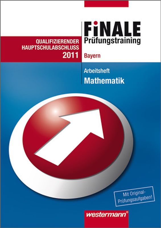 Finale Prüfungstraining Hauptschulabschluss Bayern. Prüfungstraining Hauptschulabschluss Bayern / Arbeitsheft Mathematik 2011 mit Lösungsheft