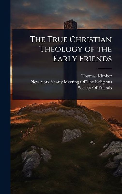The True Christian Theology of the Early Friends