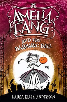 Amelia Fang and the Barbaric Ball