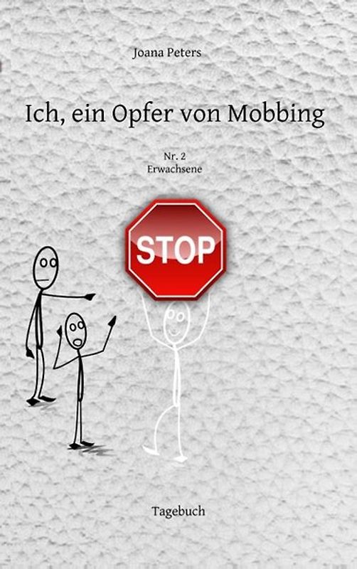Ich, ein Opfer von Mobbing Nr. 2. Tagebuch - Erwachsene