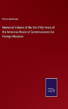 Memorial Volume of the first Fifty Years of the American Board of Commissioners for Foreign Missions