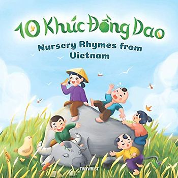10 Khúc Đồng Dao 10 Nursery Rhymes from Vietnam