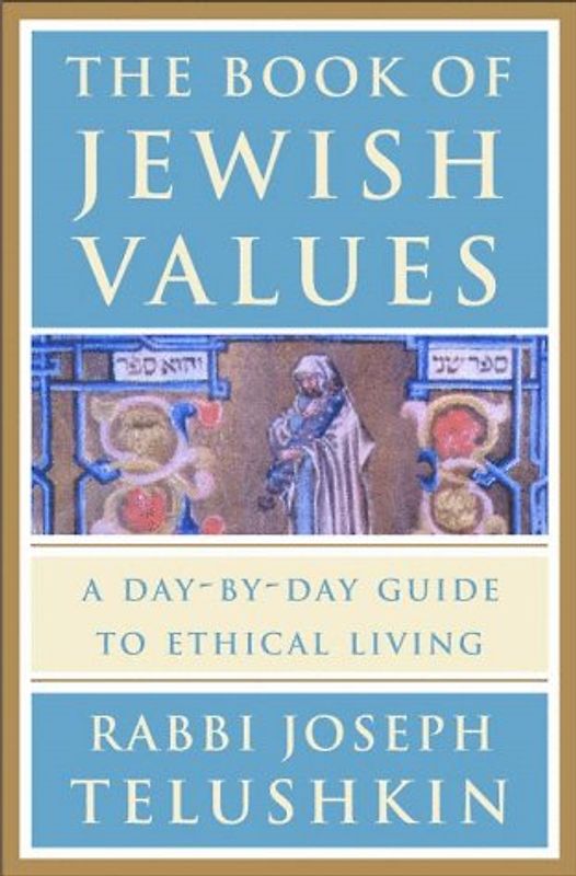 The Book of Jewish Values: A Day-by-Day Guide to Ethical Living - Rabbi Joseph Telushkin