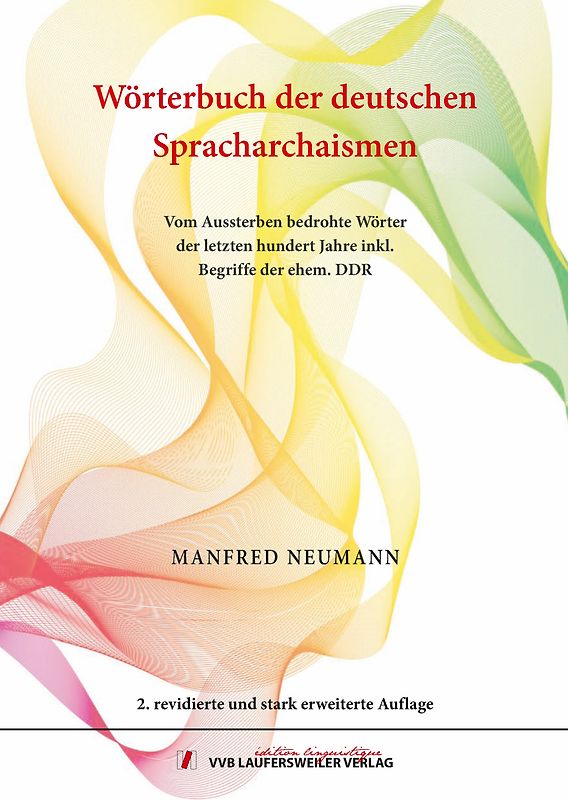 Wörterbuch der deutschen Spracharchaismen - Vom Aussterben bedrohte Wörter der letzten hundert Jahre inklusive Begriffe der ehemaligen DDR - Lexikon passiver Wörter und Wendungen der neueren deutschen Sprache mit regelmäßiger Aktualisierung.