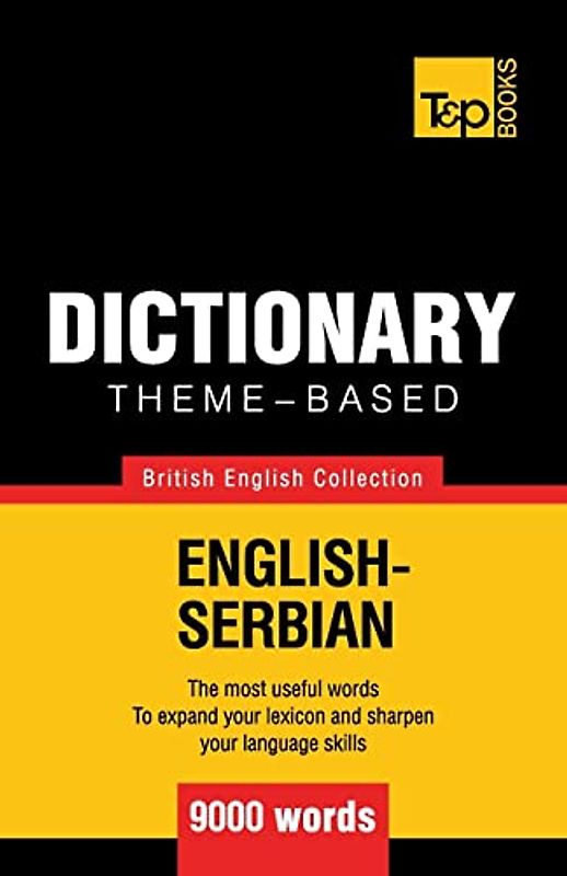 Theme-based dictionary British English-Serbian - 9000 words (British English Collection, Band 147)