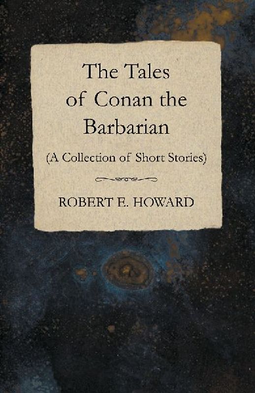 The Tales of Conan the Barbarian (A Collection of Short Stories)