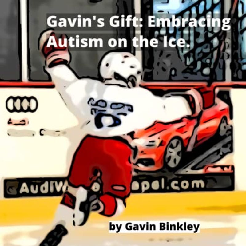 Gavin's Gift: Embracing Autism on the Ice.