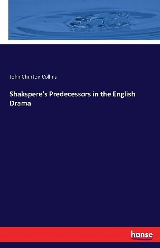 Shakspere's Predecessors in the English Drama