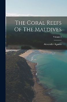 The Coral Reefs Of The Maldives; Volume 2