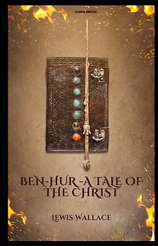 Ben-Hur -A Tale of the Christ: (Colourful Annotated)