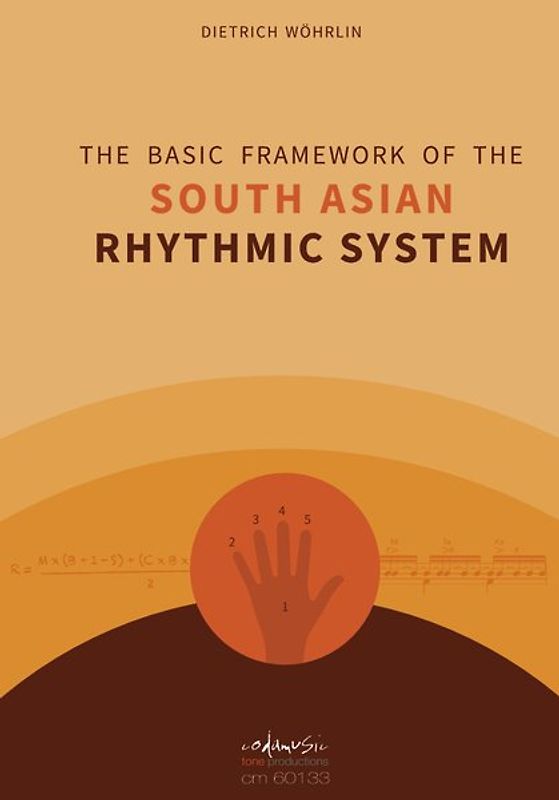 THE BASIC FRAMEWORK OF THE SOUTH ASIAN RHYTHMIC SYSTEM