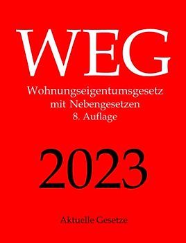 WEG, Wohnungseigentumsgesetz, Aktuelle Gesetze: Wohnungseigentumsgesetz mit Nebengesetzen