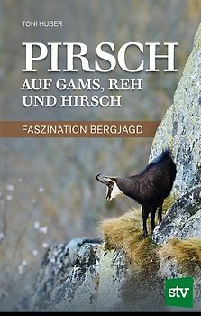 Pirsch auf Gams, Reh und Hirsch