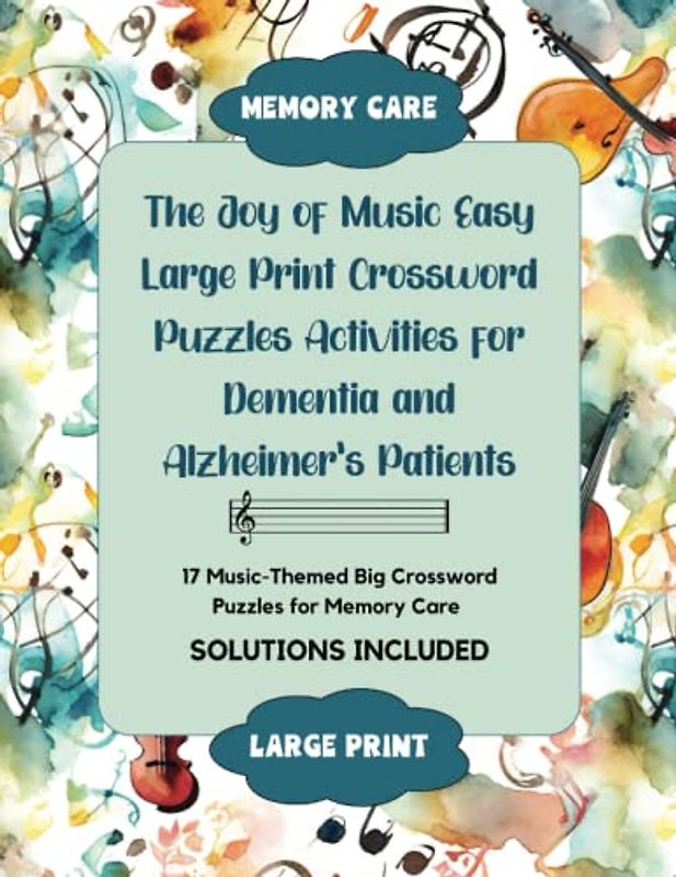 The Joy of Music Easy Large Print Crossword Puzzles Activities for Dementia and Alzheimer's Patients: 17 Music-Themed Big Crossword Puzzles for Memory Care with SOLUTIONS INCLUDED