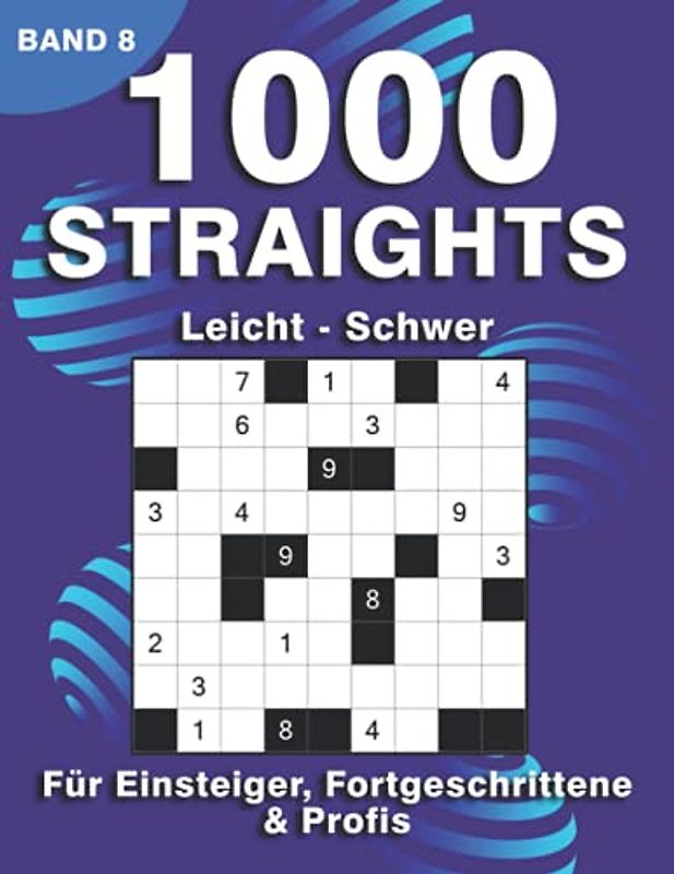 Straights Rätsel: Stradoku Rätselheft für Anfänger, Fortgeschrittene & Profis | 1000 Str8ts für Erwachsene in leicht, mittel & schwer (1000 Straights Rätsel)