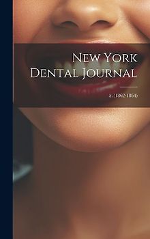 New York Dental Journal; 5, (1862-1864)