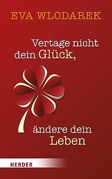 Vertage nicht dein Glück, ändere dein Leben
