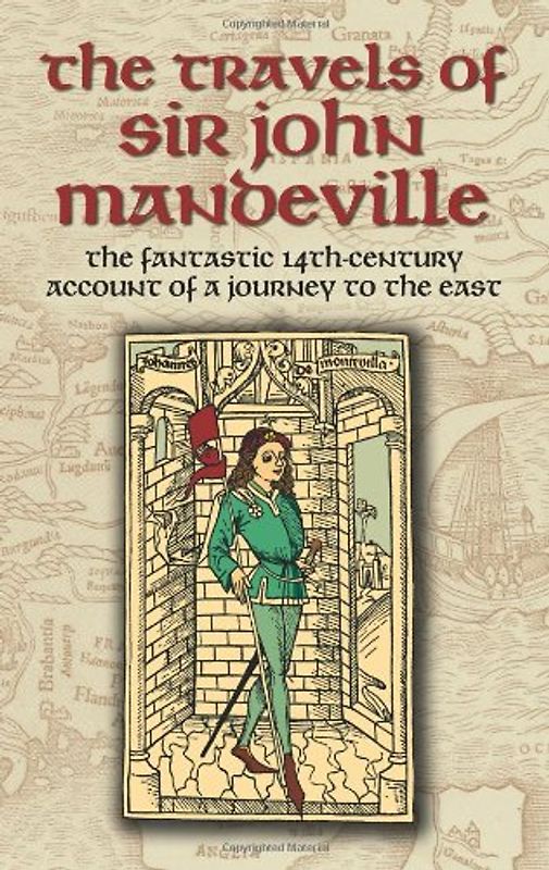 The Travels of Sir John Mandeville: The Fantastic 14th-Century Account of a Journey to the East (Dover Books on Travel, Adventure)