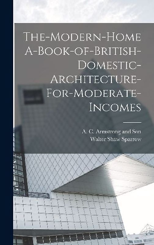 The-Modern-Home A-Book-of-British-Domestic-Architecture-For-Moderate-Incomes