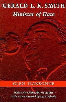 Ribuffo, Leo P. - Gerald L. K. Smith: Minister of Hate