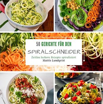 50 Gerichte für den Spiralschneider