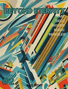Beyond Eternity: Art Deco Mosaic Magic Revealed (Mosaic Magic: Art Deco Coloring Quest, Band 2)